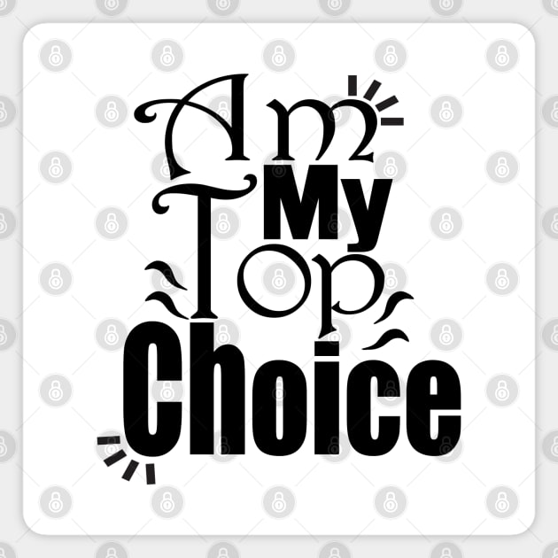 Choose Yourself , Am My Top Choice Magnet by Day81